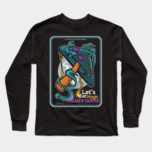 Let's eat magic mushrooms Long Sleeve T-Shirt